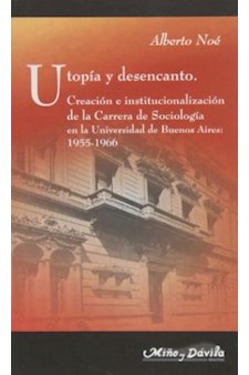 Papel Utopía Y Desencanto -Creación E Institucionalización De La Carrera De Sociología-