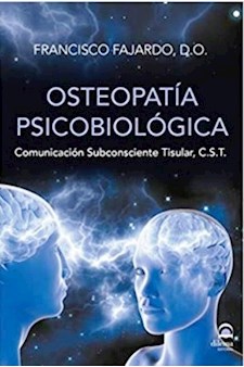 Papel Osteopatia Psicobiologica . Comunicacion Subconsciente Tisular ,C.S.T.