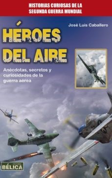 Papel Heroes Del Aire . Historias Curiosas De La Segunda Guerra Mundial
