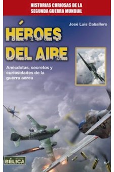 Papel Heroes Del Aire . Historias Curiosas De La Segunda Guerra Mundial