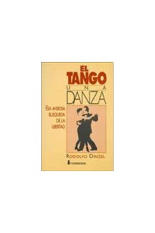 Papel El Tango: Una Danza. Esa Ansiosa Busqueda De La Libertad