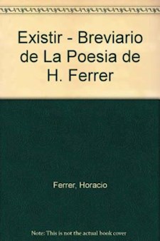 Papel Existir - Breviario De La Poesia De Horacio Ferrer 1A. Ed