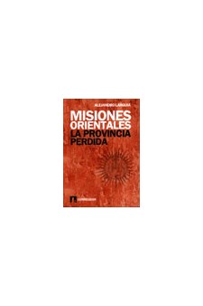 Papel Misiones Orientales. La Provincia Perdida 1A.Ed