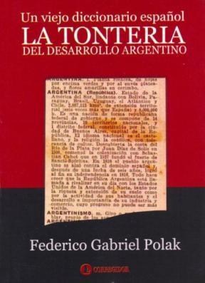 Papel La Tonteria Del Desarrollo Argentino 1A.Ed