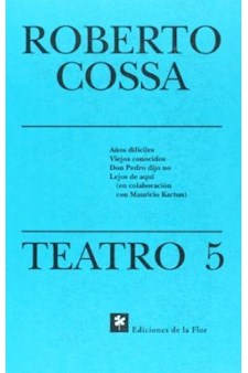 Papel Teatro 5 (Viejos Conocidos, Don Pedro Dijo No, Lejos De Aquí -Con Mauricio Kartun-, Años Difíciles)