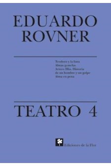Papel Teatro 4 (Teodoro Y La Luna, Almas Gemelas, Arturo Illia.  Historia De Un Hombre Y Un Golpe, Alma En
