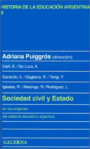 Papel Sociedad Civil Y Estado: En Los Origenes Del Sistema Educativo Argentino (Historia De La Educacion E