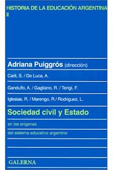 Papel Sociedad Civil Y Estado: En Los Origenes Del Sistema Educativo Argentino (Historia De La Educacion E