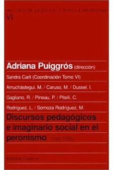 Papel Discursos Pedagogicos E Imaginario Social En El Peronismo: (1945-1955) (Historia De La Educacion En
