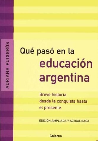 Papel Que Paso En La Educacion Argentina: Breve Historia Desde La Conquista Hasta El Presente