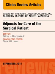 E-book Adjuncts For Care Of The Surgical Patient, An Issue Of Atlas Of The Oral & Maxillofacial Surgery Clinics 23-2