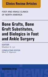 E-book Bone Grafts, Bone Graft Substitutes, And Biologics In Foot And Ankle Surgery, An Issue Of Foot And Ankle Clinics Of North America