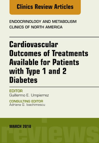 E-book Cardiovascular Outcomes of Treatments available for Patients with Type 1 and 2 Diabetes, An Issue of Endocrinology and Metabolism Clinics of North America