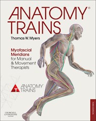 E-book Anatomy Trains: Myofascial Meridians For Manual And Movement Therapists