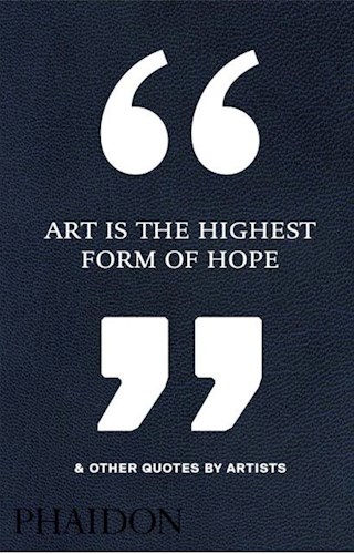 Papel Art Is The Highest Form Of Hope & Other Quotes By Artists
