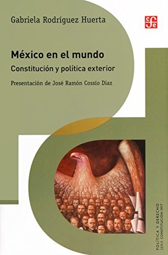 Papel México En El Mundo. Constitución Y Política Exterior