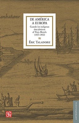 Papel De América A Europa. Cuando Los Indígenas Descubrieron El Viejo Mundo (1493-1892)
