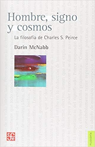 Papel Hombre, Signo Y Cosmos. La Filosofía De Charles S. Peirce