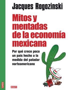 Papel Mitos Y Mentadas De La Economía Méxicana