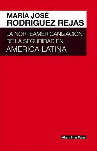 Papel Norteamericanizacion De La Seguridad En America Latina