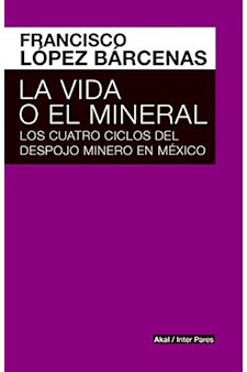 Papel Vida O El Mineral. Los Cuatro Ciclos Del Despojo Minero