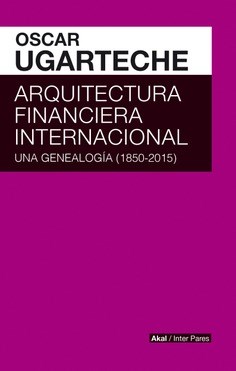 Papel Arquitectura Financiera Internacional. Genealogia 1850-2015