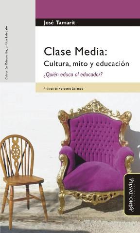 Papel Clase Media: Cultura, Mito Y Educación. ¿Quién Educa Al Educador?