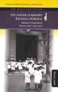 Papel Un Lugar Llamado Escuela Pública. Origen Y Paradoja (Buenos Aires, 1580-1911)