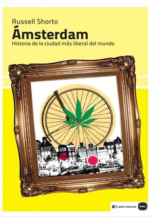 Papel Amsterdam Historia De La Ciudad Más Liberal Del Mundo