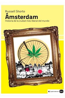Papel Amsterdam Historia De La Ciudad Más Liberal Del Mundo