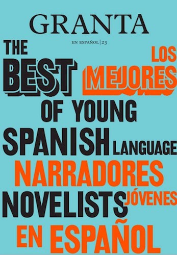Papel Granta En Español 23: Los Mejores Narradores Jóvenes En Español