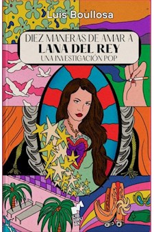 Papel Diez Maneras De Amar A Lana Del Rey: Una Investigacion Pop