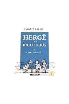 Papel Herge Y Los Bigotudos . La Novela De Una Aventura
