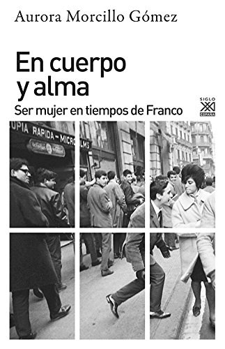 Papel En Cuerpo Y Alma. Ser Mujer En Tiempos De Franco