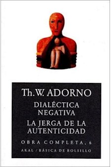 Papel O.C. Adorno 06 Dialéctica Negativa. La Jerga De La Autenticidad