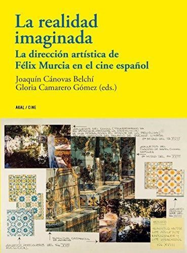 Papel Realidad Imaginada. La Direccion Artistica De Felix Murcia