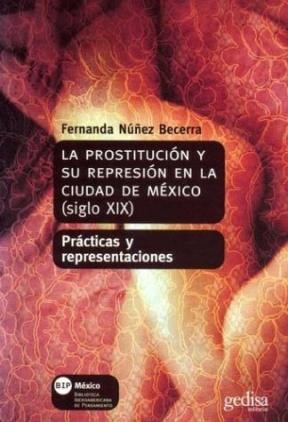Papel La Prostitucion Y Su Represion En La Ciudad De Mexico (Siglo Xix)