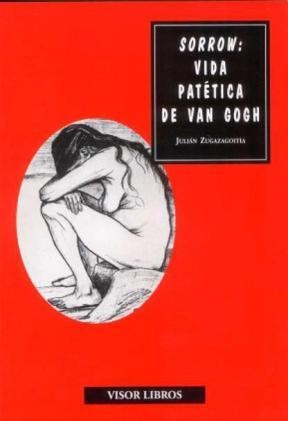 Papel Sorrow : Vida Patetica De Van Gogh