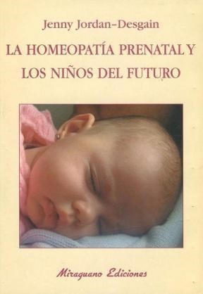  Homeopatia Prenatal Y Los Niã Os Del Futuro  La