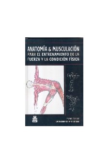 Papel Anatomía & Musculación. Para El Entrenamiento De La Fuerza Y La Condición Física