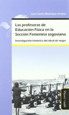 Papel Profesoras De Educación Física En La Sección Femenina Segoviana, Las.