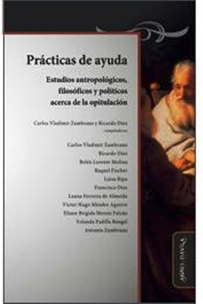 Papel Prácticas De Ayuda. Estudios Antropológicos, Filosóficos Y Políticos Acerca De La Opitulación.
