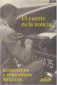 Papel El Cuento Es La Noticia Literatura Y Periodi