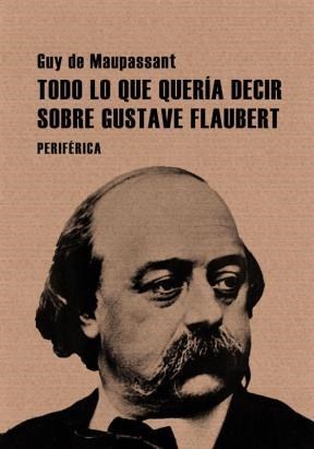 Papel Todo Lo Que Quería Decir Sobre Gustave Flaubert