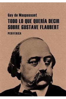 Papel Todo Lo Que Quería Decir Sobre Gustave Flaubert