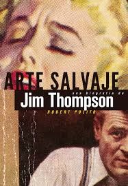 Papel Arte Salvaje Una Biografia De Jim Thompson
