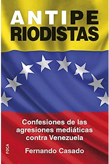 Papel Antiperiodistas. Confesiones Agresiones Mediaticas Venezuel