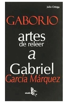 Papel Gaborio. Artes De Releer A Gabriel Garcia Marquez