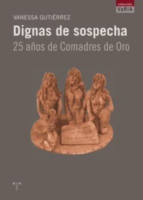 Papel Dignas De Sospecha . 25 Aos De Comadres