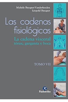 Papel Cadenas Fisiologicas Tomo 7. La Cadena Visceral, Torax, Garganta Y Boca (2016)